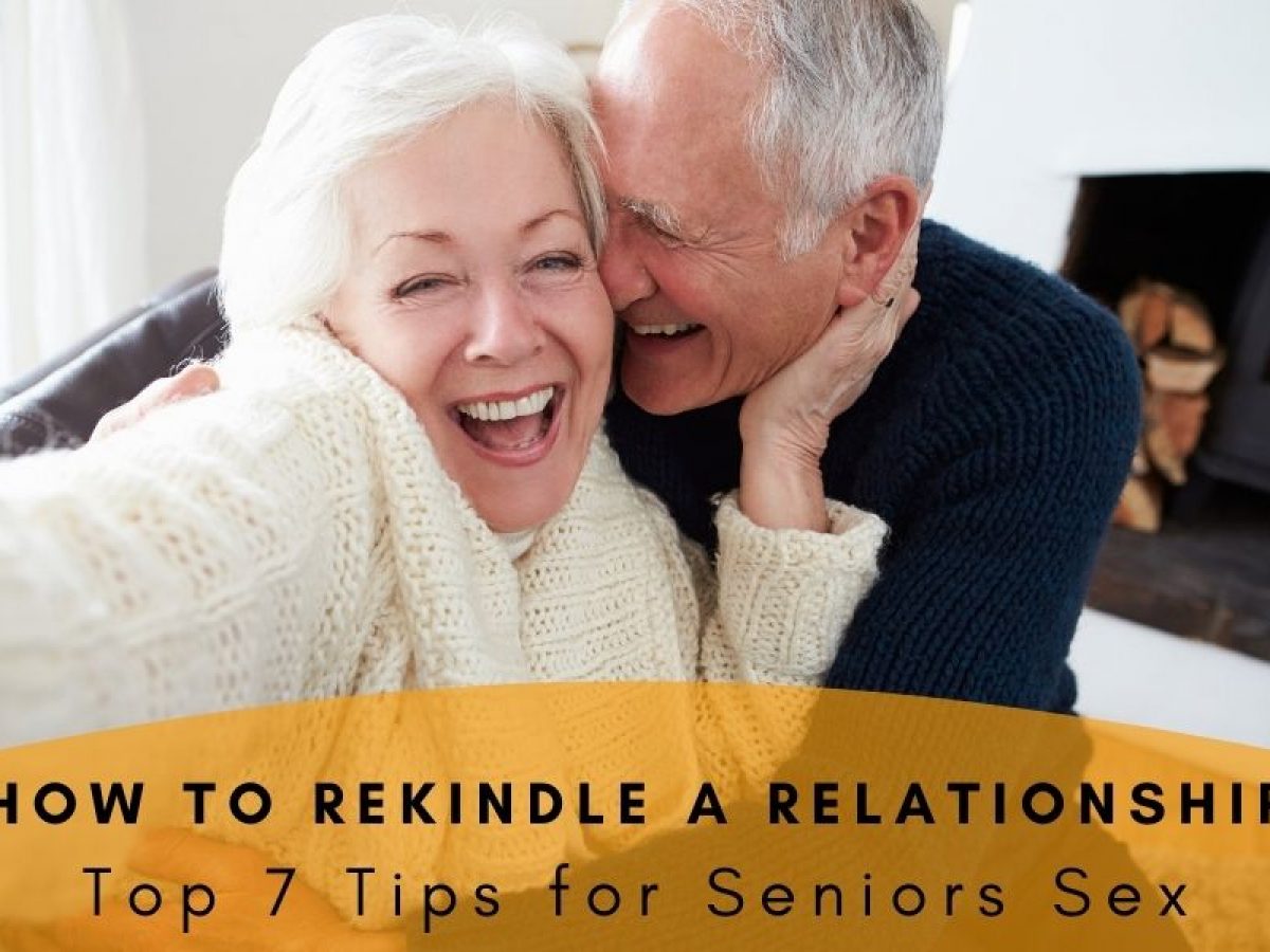 How to Rekindle a Relationship - Top 7 Tips for Seniors Sex - Erospa