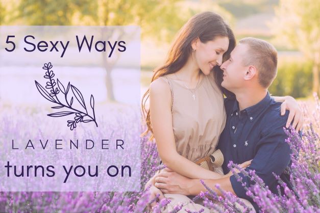 5 ways lavender turns you on